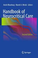 Handbook of Neurocritical Care : Second Edition