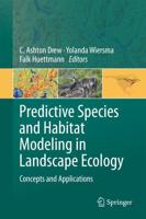 Predictive Species and Habitat Modeling in Landscape Ecology : Concepts and Applications