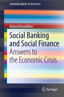 Social Banking and Social Finance : Answers to the Economic Crisis
