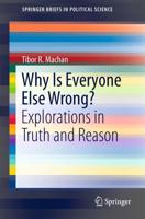 Why Is Everyone Else Wrong? : Explorations in Truth and Reason