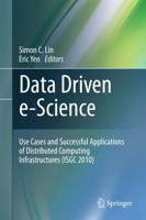 Data Driven e-Science : Use Cases and Successful Applications of Distributed Computing Infrastructures (ISGC 2010)