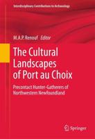 The Cultural Landscapes of Port au Choix : Precontact Hunter-Gatherers of Northwestern Newfoundland