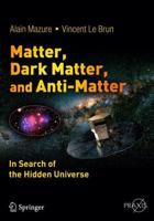 Matter, Dark Matter, and Anti-Matter