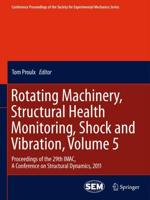 Rotating Machinery, Structural Health Monitoring, Shock and Vibration