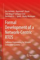 Formal Development of a Network-Centric RTOS : Software Engineering for Reliable Embedded Systems