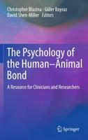 The Psychology of the Human-Animal Bond : A Resource for Clinicians and Researchers