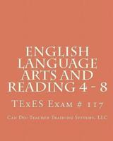 English Language Arts and Reading 4 - 8