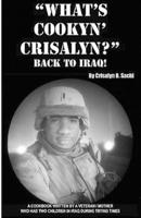 What's Cookyn' Crisalyn? Back to Iraq!