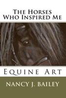 The Horses Who Inspired Me