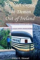 Michael Doyle, the Demon Out of Ireland