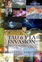 Tau 6 Y La Invasion