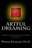 Artful Dreaming: A Primer for Finding Inspiration from Your Dreams