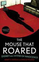 The Mouse that Roared: Disney and the End of Innocence, Updated and Expanded Edition
