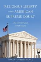 Religious Liberty and the American Supreme Court: The Essential Cases and Documents