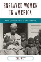 Enslaved Women in America: From Colonial Times to Emancipation