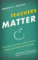 Teachers Matter: Rethinking How Public Schools Identify, Reward, and Retain Great Educators