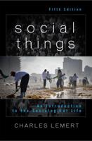 Social Things: An Introduction to the Sociological Life, 5th Edition