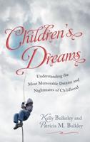 Children's Dreams: Understanding the Most Memorable Dreams and Nightmares of Childhood