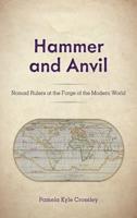 Hammer and Anvil: Nomad Rulers at the Forge of the Modern World