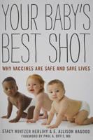 Your Baby's Best Shot: Why Vaccines Are Safe and Save Lives