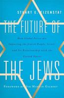 The Future of the Jews: How Global Forces are Impacting the Jewish People, Israel, and Its Relationship with the United States, Updated Edition