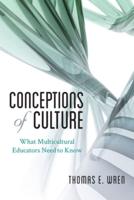 Conceptions of Culture: What Multicultural Educators Need to Know