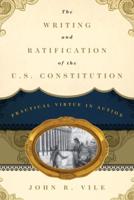 The Writing and Ratification of the U.S. Constitution: Practical Virtue in Action