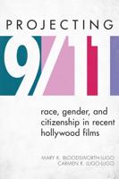 Projecting 9/11: Race, Gender, and Citizenship in Recent Hollywood Films
