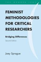 Feminist Methodologies for Critical Researchers: Bridging Differences, Second Edition