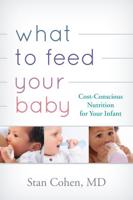 What to Feed Your Baby: Cost-Conscious Nutrition for Your Infant