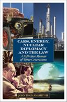 Cars, Energy, Nuclear Diplomacy and the Law: A Reflective Memoir of Three Generations