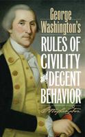 George Washington's Rules of Civility & Decent Behavior