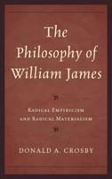 The Philosophy of William James: Radical Empiricism and Radical Materialism