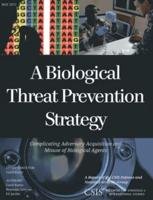 A Biological Threat Prevention Strategy: Complicating Adversary Acquisition and Misuse of Biological Agents