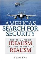 America's Search for Security: The Triumph of Idealism and the Return of Realism