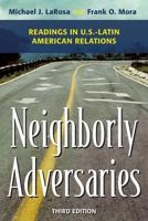 Neighborly Adversaries: Readings in U.S.-Latin American Relations, Third Edition