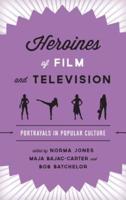 Heroines of Film and Television: Portrayals in Popular Culture