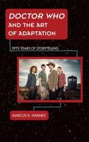 Doctor Who and the Art of Adaptation: Fifty Years of Storytelling