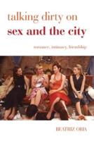 Talking Dirty on Sex and the City: Romance, Intimacy, Friendship