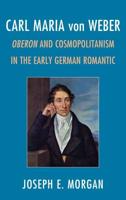 Carl Maria von Weber: Oberon and Cosmopolitanism in the Early German Romantic