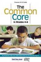The Common Core in Grades 4-6: Top Nonfiction Titles from School Library Journal and The Horn Book Magazine