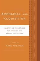 Appraisal and Acquisition: Innovative Practices for Archives and Special Collections