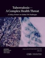 Tuberculosis-A Complex Health Threat: A Policy Primer of Global TB Challenges