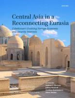 Central Asia in a Reconnecting Eurasia. Uzbekistan's Evolving Foreign Economic and Security Interests
