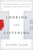 Looking and Listening: Conversations between Modern Art and Music