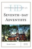 Historical Dictionary of the Seventh-Day Adventists, Second Edition
