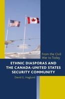 Ethnic Diasporas and the Canada-United States Security Community: From the Civil War to Today