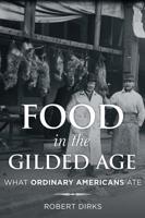 Food in the Gilded Age: What Ordinary Americans Ate