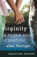 Virginity in Young Adult Literature after Twilight