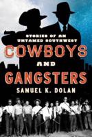 Cowboys and Gangsters: Stories of an Untamed Southwest